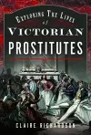 Exploring the Lives of Victorian Prostitutes cover