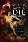 Strange Ways to Die in History cover