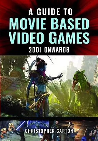 A Guide to Movie Based Video Games, 2001 Onwards cover