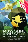 Mussolini, Mustard Gas and the Fascist Way of War cover