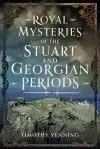 Royal Mysteries of the Stuart and Georgian Periods cover