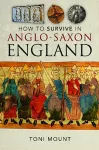 How to Survive in Anglo-Saxon England cover