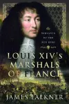 Louis XIV's Marshals of France cover