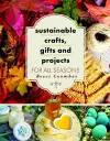 Sustainable Crafts, Gifts and Projects for All Seasons cover
