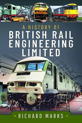 A History of British Rail Engineering Limited cover