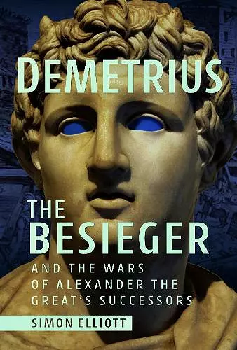 Demetrius the Besieger and the Wars of Alexander the Great's Successors cover