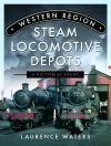 Western Region Steam Locomotive Depots cover