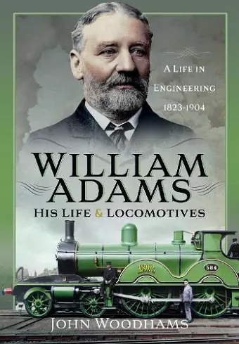 William Adams: His Life and Locomotives cover