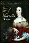 The Life of Henrietta Anne cover