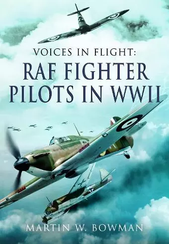 Voices in Flight - RAF Fighter Pilots in WWII cover