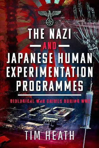 The Nazi and Japanese Human Experimentation Programmes cover
