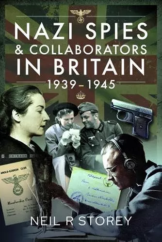 Nazi Spies and Collaborators in Britain, 1939-1945 cover