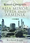 Roman Conquests: Asia Minor, Syria and Armenia cover