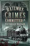 Railway Crimes Committed in Victorian Britain cover