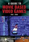 A Guide to Movie Based Video Games, 1982-2000 cover