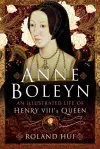 Anne Boleyn, An Illustrated Life of Henry VIII's Queen cover