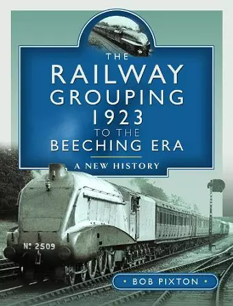 The Railway Grouping 1923 to the Beeching Era cover