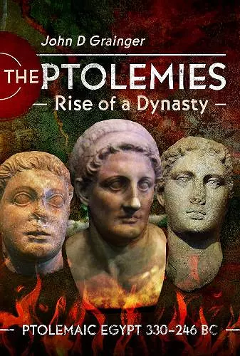 The Ptolemies, Rise of a Dynasty cover