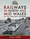 Railways in North and Mid Wales in the Late 20th Century cover