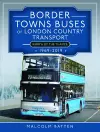 Border Towns Buses of London Country Transport (North of the Thames) 1969-2019 cover