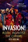 Invasion! Rome Against the Cimbri, 113-101 BC cover