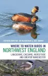 Where to Watch Birds in Northwest England cover