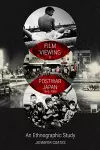 Film Viewing in Postwar Japan, 1945-1968: an Ethnographic Study cover