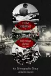 Film Viewing in Postwar Japan, 1945-1968: An Ethnographic Study cover