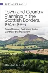 Town and Country Planning in the Scottish Borders, 1946-1996 cover