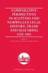 Comparative Perspectives in Scottish and Norwegian Legal History, Trade and Seafaring, 1200-1800 cover