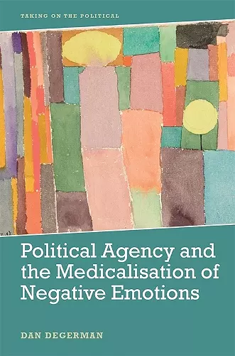 Political Agency and the Medicalisation of Negative Emotions cover