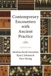 Contemporary Encounters with Ancient Practice cover