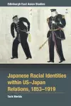 Japanese Racial Identities within U.S.-Japan Relations, 1853-1919 cover