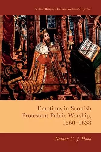 Emotions in Scottish Protestant Public Worship, 1560-1638 cover