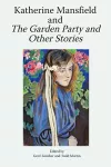 Katherine Mansfield and the Garden Party and Other Stories cover