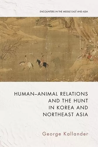 Human-Animal Relations and the Hunt in Korea and Northeast Asia cover