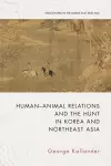 Human-Animal Relations and the Hunt in Korea and Northeast Asia cover