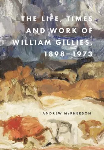 The Life, Times and Work of William Gillies, 1898-1973 cover