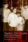 Stardom, Film Couples and Love Teams in 1970s Philippine Cinema cover