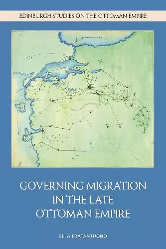 Governing Migration in the Late Ottoman Empire cover