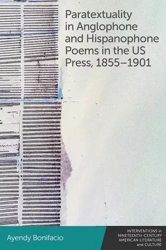 Paratextuality in Anglophone and Hispanophone Poems in the US Press, 1855–1901 cover
