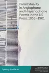 Paratextuality in Anglophone and Hispanophone Poems in the US Press, 1855–1901 cover