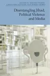 Disentangling Jihad, Political Violence and Media cover