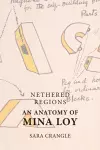 Nethered Regions – An Anatomy of Mina Loy cover