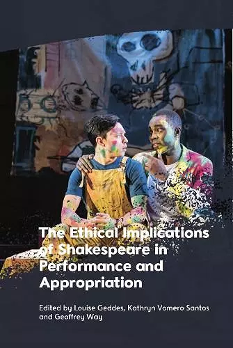 The Ethical Implications of Shakespeare in Performance and Appropriation cover