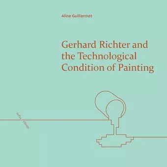 Gerhard Richter and the Technological Condition of Painting cover