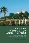 The Political Theology of Hannah Arendt cover