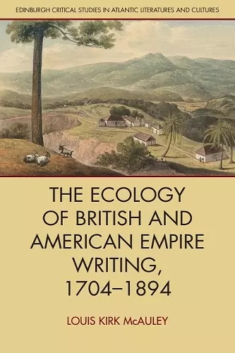 The Ecology of British and American Empire Writing, 1704–1894 cover