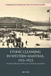 Ethnic Cleansing in Western Anatolia, 1912–1923 cover