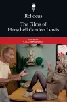 ReFocus: The Films of Herschell Gordon Lewis cover